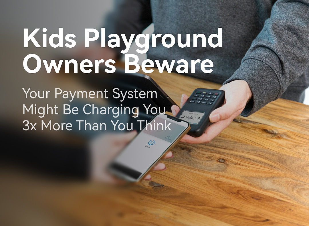 Kids Playground Owners Beware: Your Payment System Might Be Charging You 3x More Than You Think Kids Playground Owners Beware: Your Payment System Might Be Charging You 3x More Than You Think