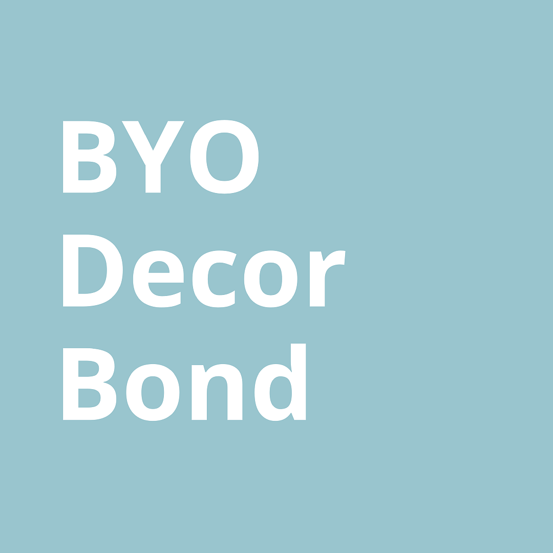 BYO Decor Bond