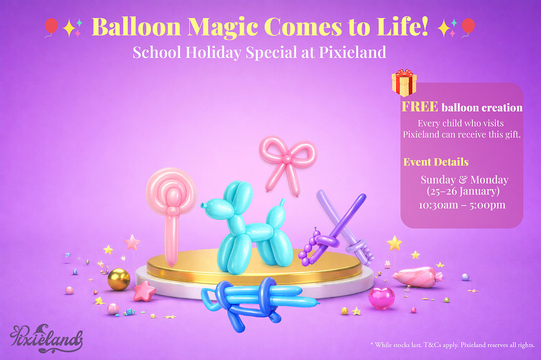 Free Activity！Free Gift ! 🎈✨ Balloon Magic at Pixieland ✨🎈